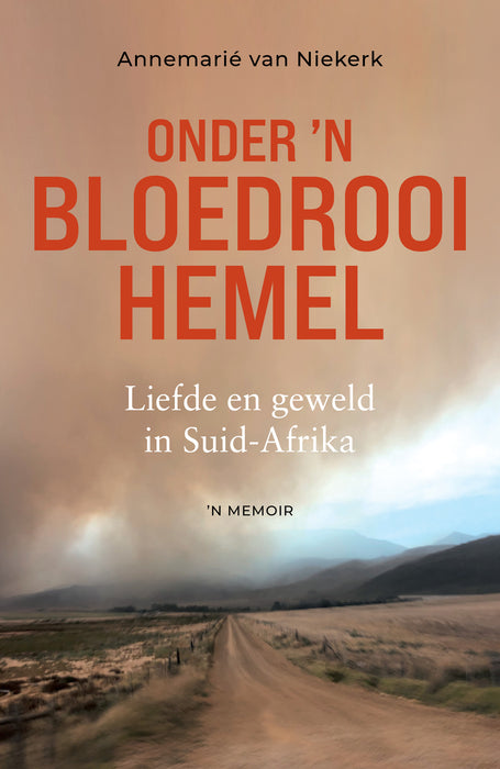Onder 'n Bloedrooi Hemel: Liefde en Geweld in Suid-Afrika:  'n Memoir (Paperback)