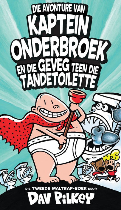 Kaptein Onderbroek #2: Kaptein Onderbroek en die Geveg Teen die Tandetoilette (Paperback)