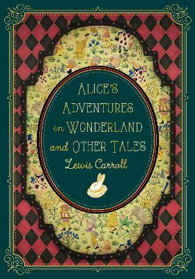 Timeless Classics: Alice's Adventures In Wonderland And Other Tales