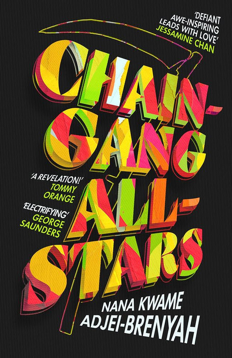 Chain-Gang All-Stars: 'An awe-inspiring novel that will be read for generations' JESSAMINE CHAN