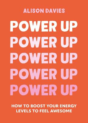 Power Up: How to feel awesome by protecting and boosting positive energy