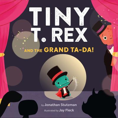 Tiny T. Rex and the Grand Ta-Da! (Hardcover)