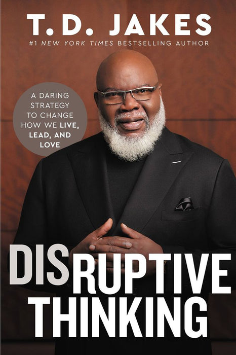Disruptive Thinking: A Daring Strategy To Change How We Live (Paperback)