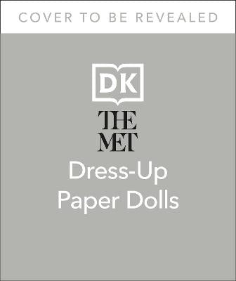 The Met Dress Up Paper Dolls: 170 years of Unforgettable Fashion from The Metropolitan Museum of Art's Costume Institute