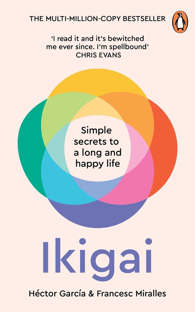 Ikigai: Simple Secrets to a Long and Happy Life