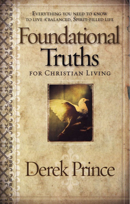 Foundational Truths For Christian Living: Everything You Need (Paperback
