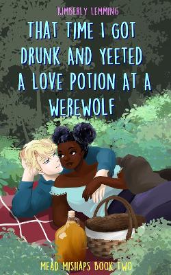 Mead Mishaps 2: That Time I Got Drunk And Yeeted A Love Potion At A Werewolf