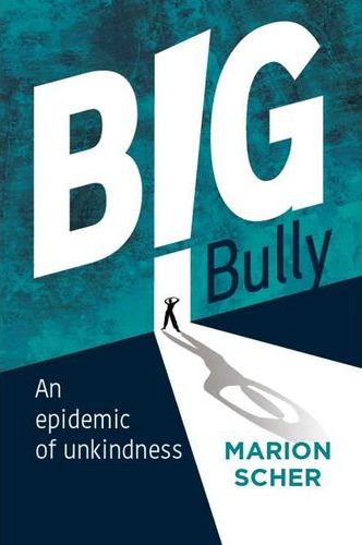 Big Bully: An Epidemic Of Unkindness (Paperback)