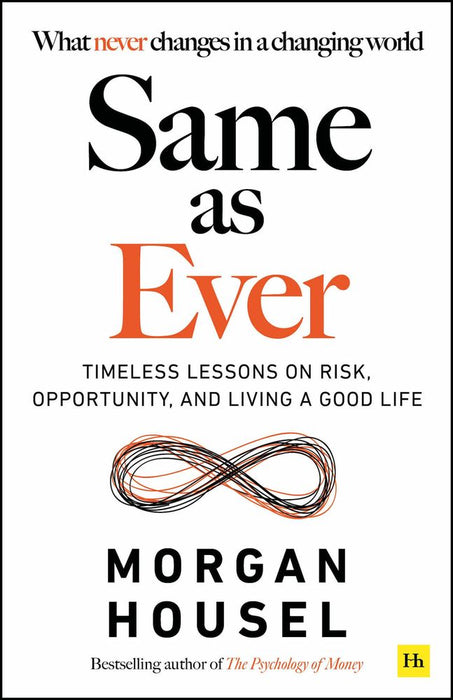 Same as Ever: Timeless Lessons on Risk, Opportunity and Living a Good Life (Trade Paperback)