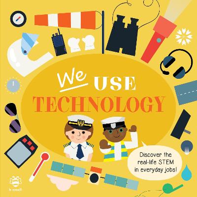 We Use Technology Board Book: Discover the Real-Life Stem in Everyday Jobs!