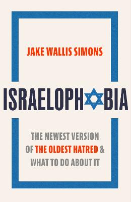 Israelophobia: The Newest Version of the Oldest Hatred and What To Do About It (Hardcover)