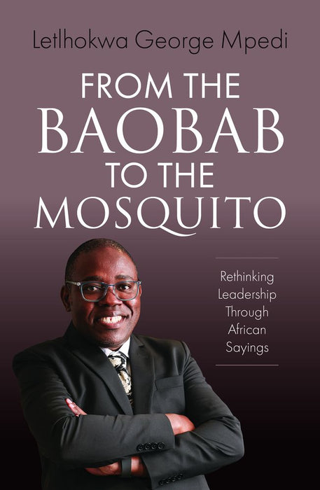 From the Boabab to the Mosquito: Rethinking Leadership Through African Sayings (Paperback)