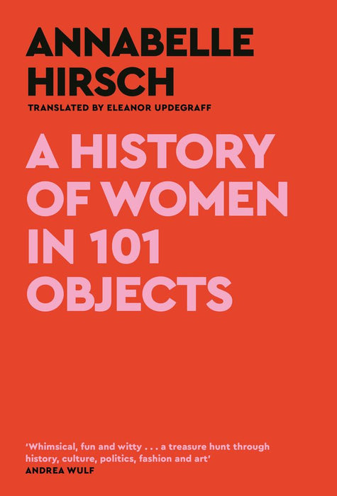 A History of Women in 101 Objects: A walk through female history (Hardcover)