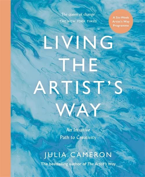 Living the Artist's Way: An Intuitive Path to Creativity (Trade Paperback)