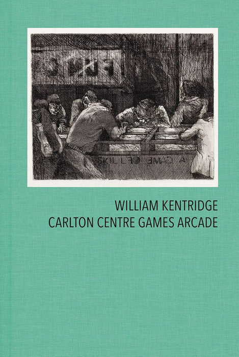 William Kentridge: Carlton Centre Games Arcade (Hardcover)