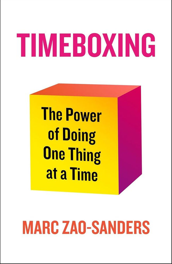 Timeboxing: The Power of Doing One Thing at a Time (Trade Paperback)