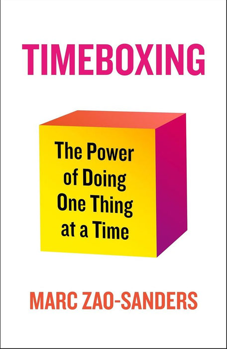 Timeboxing: The Power of Doing One Thing at a Time (Trade Paperback)
