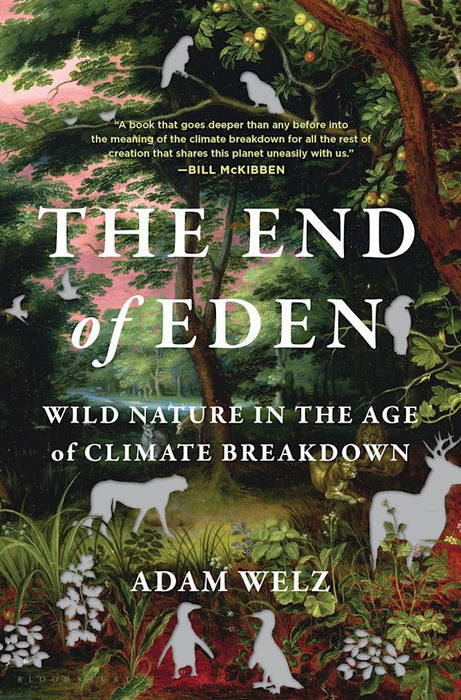The End of Eden: Wild Nature in the Age of Climate Breakdown (Trade Paperback)
