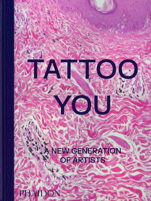Tattoo You: A New Generation of Artists (Hardcover)