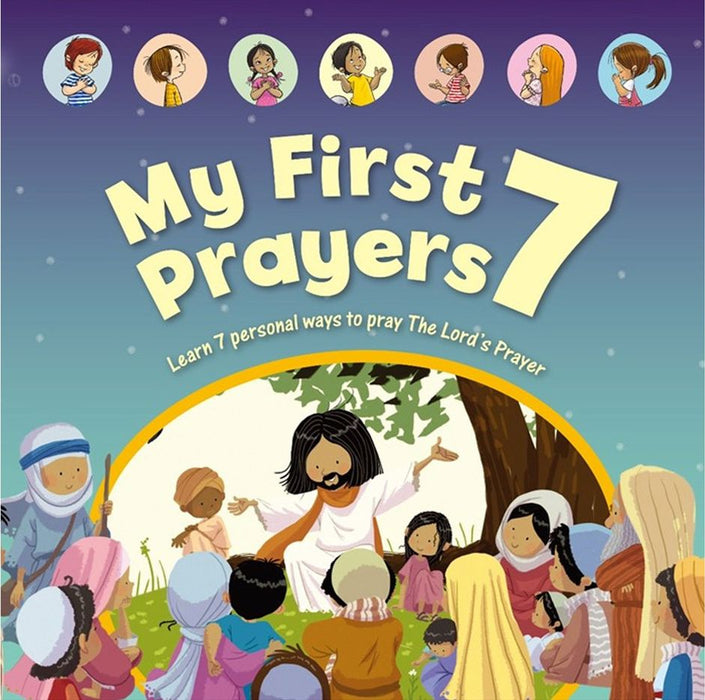 My First 7 Prayers: Learn 7 Personal Ways to Pray the Lord's Prayer (Board Book)