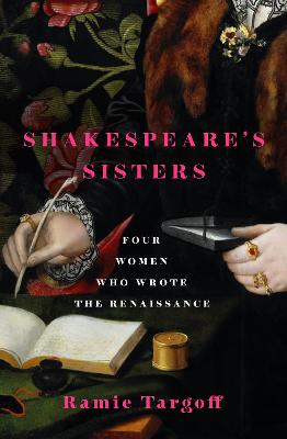 Shakespeare's Sisters: Four Women Who Wrote the Renaissance (Paperback)