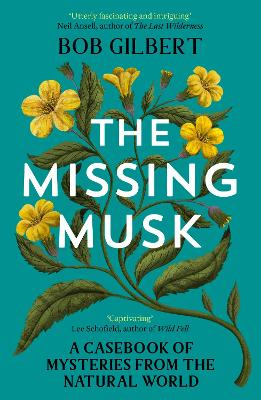 The Missing Musk: A Casebook of Mysteries from the Natural World