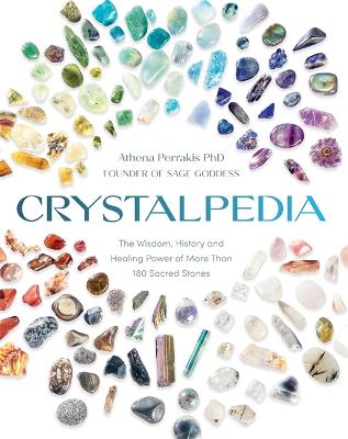 Crystalpedia: The Wisdom, History and Healing Power of More Than 180 Sacred Stones (Paperback)