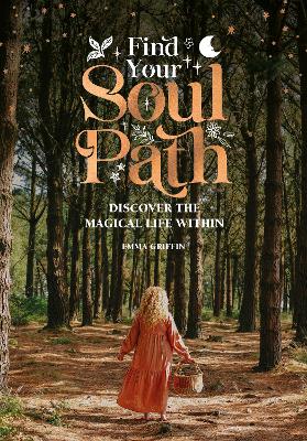 Find Your Soul Path: Discover the Magical Life within
