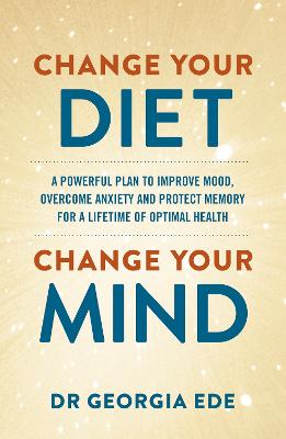 Change Your Diet, Change Your Mind (Trade Paperback)