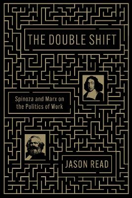 The Double Shift: Spinoza and Marx on the Politics of Work
