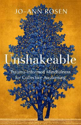 Unshakeable: Trauma-Informed Mindfulness for Collective Awakening