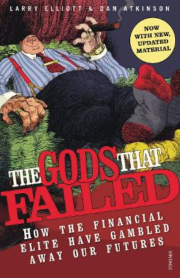 The Gods That Failed: How the Financial Elite Have Gambled Away Our Futures