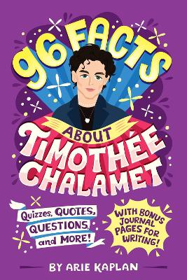96 Facts About Timothee Chalamet: Quizzes, Quotes, Questions, and More! With Bonus Journal Pages for Writing!