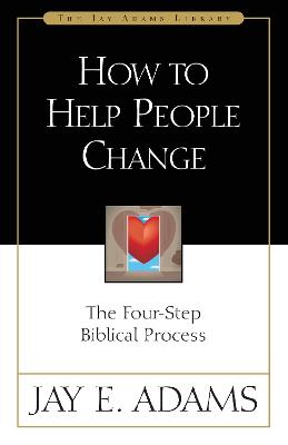 How to Help People Change: The Four-Step Biblical Process