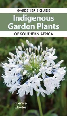 Gardener's guide indigenous garden plants of southern Africa