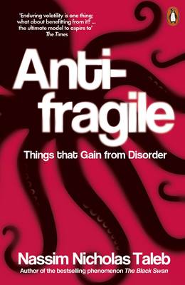 Anti-fragile: Things that Gain from Disorder (Paperback)