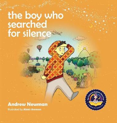 The Boy Who Searched For Silence: Helping Young Children Find Silence Within Themselves (Hardcover)