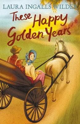 These Happy Golden Years (The Little House on the Prairie)