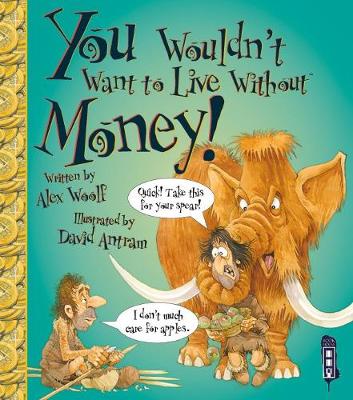 You Wouldn't Want To Live Without Money! (Paperback)