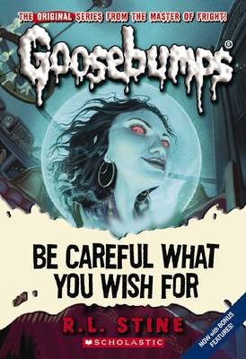 Be Careful What You Wish For (Classic Goosebumps #7) (Paperback)