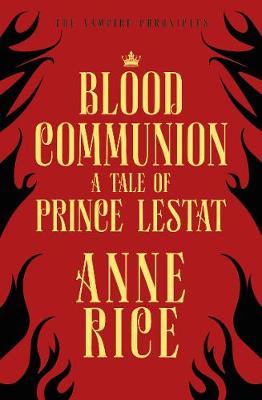 The Vampire Chronicles 13: Blood Communion: A Tale of Prince Lestat (Paperback)