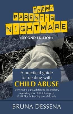 Every Parent's Nightmare: A Practical Guide for Dealing with Child Abuse
