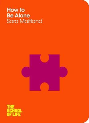 School Of Life: How to Be Alone