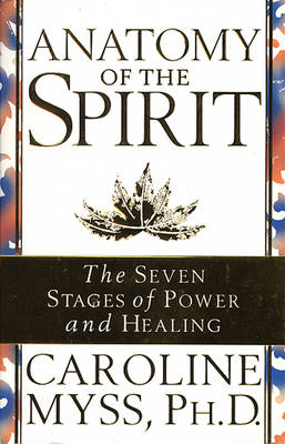 Anatomy of the Spirit: The Seven Stages of Power and Healing (Paperback)