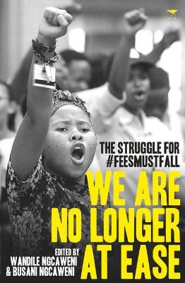 We are no longer at ease: The struggle for #FeesMustFall