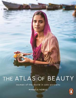 The Atlas of Beauty: Women of the World in 500 Portraits