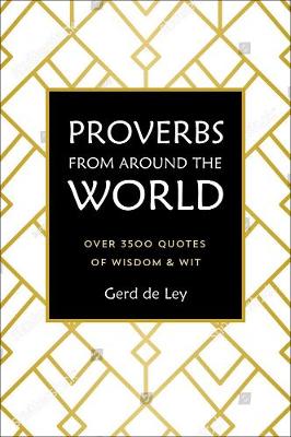 Proverbs From Around The World: Over 3500 Quotes of Wisdom & Wit