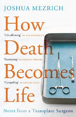 How Death Becomes Life: Notes from a Transplant Surgeon (Paperback)