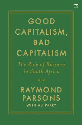 Good capitalism, bad capitalism: The role of business in South Africa