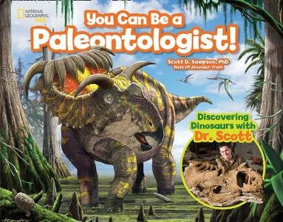 You Can Be a Paleontologist!: Discovering Dinosaurs with Dr. Scott (Science & Nature)